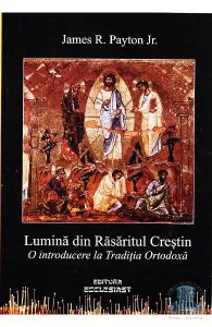 Lumina din Rasaritul Crestin de James R. Payton