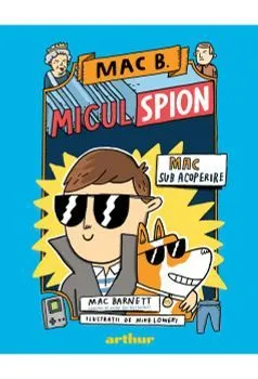 Mac B.: Micul spion 1: Mac sub acoperire de Mac Barnett