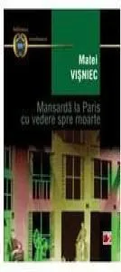 Mansarda la Paris cu vedere spre moarte ed.3 de Matei Visniec