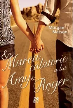 Marea călătorie a lui Amy & Roger de Morgan Matson