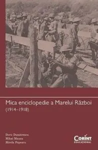 Mica enciclopedie a Marelui Razboi (1914-1918) de Doru Dumitrescu