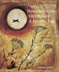 Nemaipomenita întâmplare a pripitei Ena de Robert Serban