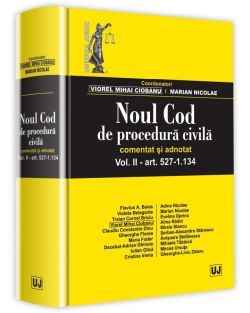 Noul Cod de procedura civila. Comentat si adnotat. Vol.2: Art. 527-1.134