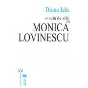 O suta de zile cu Monica Lovinescu (ed. a doua) de Doina Jela
