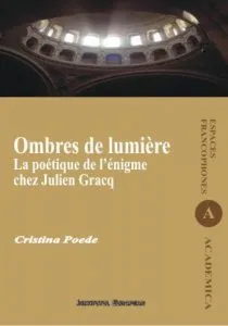Ombres de lumiere. La poetique de l'enigme chez Julien Gracq