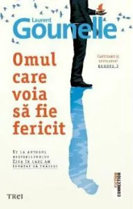 Omul care voia sa fie fericit de Laurent Gounelle