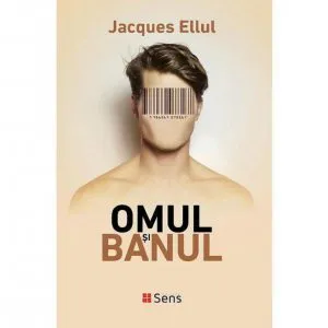 Omul si banul de Jacques Ellul