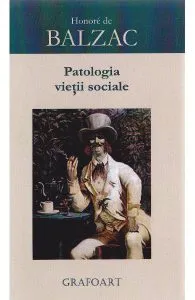 Patologia vietii sociale de Honore De Balzac