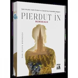 Pierdut in Bordeaux. Tara vinurilor. Saint-Emilion vs. Sauternes. Imposibila alegere