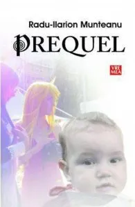 Prequel de Radu-Ilarion Munteanu