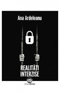Realitati interzise de Ana Ardeleanu
