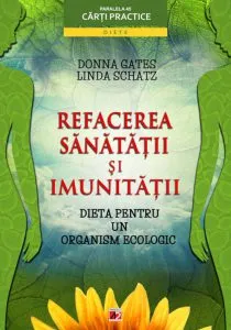 Refacerea sanatatii si a imunitatii. Dieta pentru un organism ecologic