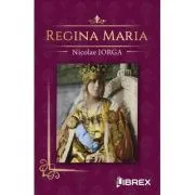 Regina Maria de Nicolae Iorga
