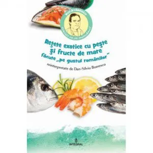 Retete exotice cu peste si fructe de mare de Dan-Silviu Boerescu