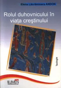 Rolul duhovnicului in viata crestinului de Elena Lacramioara Andon