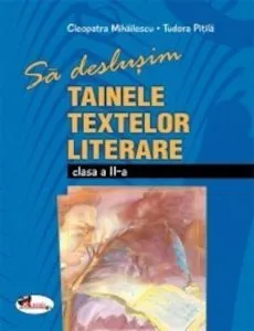 Sa deslusim tainele textelor literare - clasa a II-a