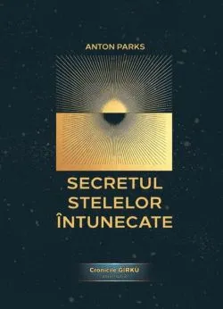 Secretul Stelelor Întunecate (Vol. 2) de Anton Parks