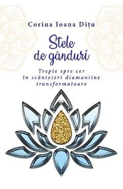 Stele de ganduri. Trepte spre cer in scanteieri diamantine transformatoare