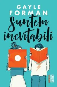 Suntem inevitabili de Gayle Forman