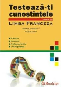 Testeaza-ti cunostintele - Limba Franceza de Angela Soare