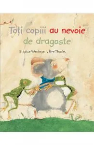 Toti copiii au nevoie de dragoste de Brigitte Weninger
