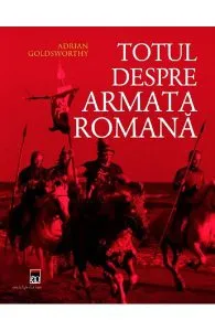 Totul despre armata romana