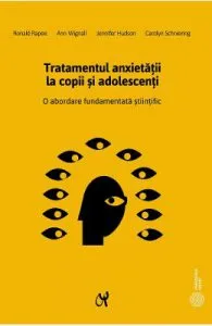 Tratamentul anxietatii la copii si adolescenti de Ronald Rapee