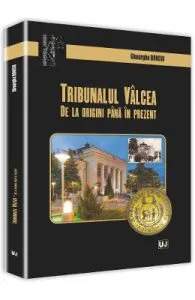 Tribunalul Valcea de la origini pana in prezent de Gheorghe Bonciu
