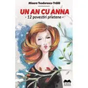 Un an cu Anna. 12 povestiri prietene – Mioara Teodorescu-Traila de Mioara Teodorescu-Traila