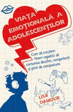 Viata emotionala a adolescentilor de Lisa Damour
