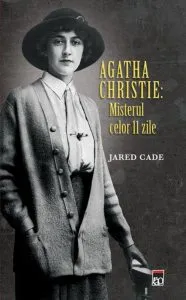 Agatha Christie: Misterul celor 11 zile de Jared Cade
