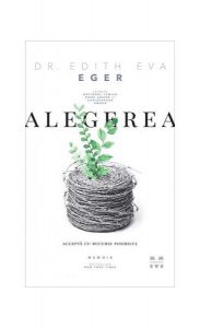 Alegerea. Acceptă cu bucurie posibilul (Memorii)
