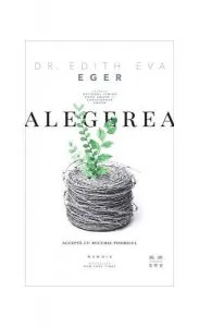 Alegerea. Acceptă cu bucurie posibilul (Memorii)