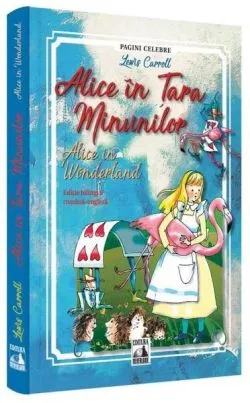 Alice în Țara Minunilor / Alice in Wonderland (Ed. bilingvă) de Lewis Carroll