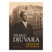Amintiri din pribegie Ed. 2018 de Neagu Djuvara