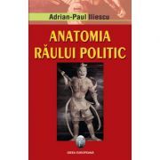 Anatomia raului politic. Editia a II-a