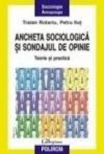 Ancheta sociologica si sondajul de opinie. Teorie si practica. Editia a II-a