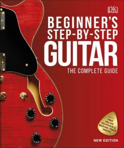 Beginner's Step-by-Step Guitar: The Complete Guide de Dorling Kindersley (DK)