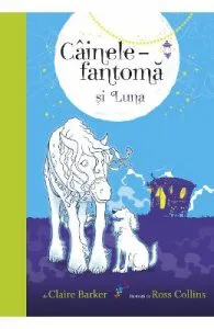 Cainele fantoma si Luna de Claire Barker