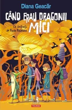 Când erau dragonii mici de Diana Geacar