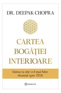 Cartea bogăției interioare de Dr. Deepak Chopra
