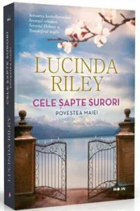 Cele sapte surori. Povestea Maiei. de Lucinda Riley