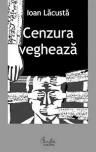 Cenzura vegheaza de Ioan Lacusta