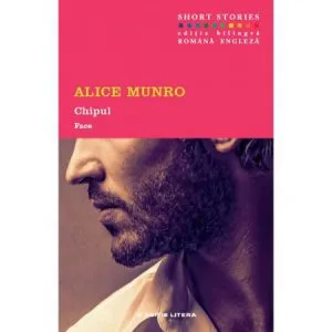 Chipul. Short Stories. Vol.3 de Alice Munro