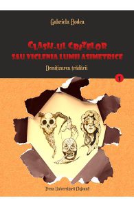 Clash-ul crizelor sau viclenia lumii asimetrice. Demitizarea tradarii. Vol.1