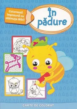 Colorează împreună cu albinuța Bibi - În pădure de Ianos turcanu