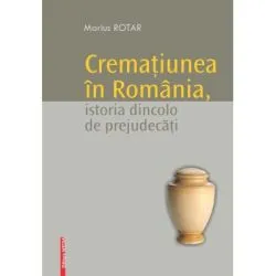 Crematiunea in Romania, istoria dincolo de prejudecati de Marius Rotar