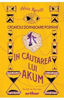 Cronicile Domnisoarei Poimaine Vol. 2 In cautarea lui Akum de Adina Rosetti