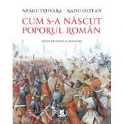 Cum s-a nascut poporul roman (editie revazuta si adaugita)