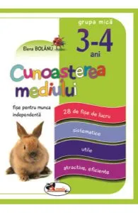 Cunoasterea mediului - Grupa mica 3-4 ani - Fise de Elena Bolanu